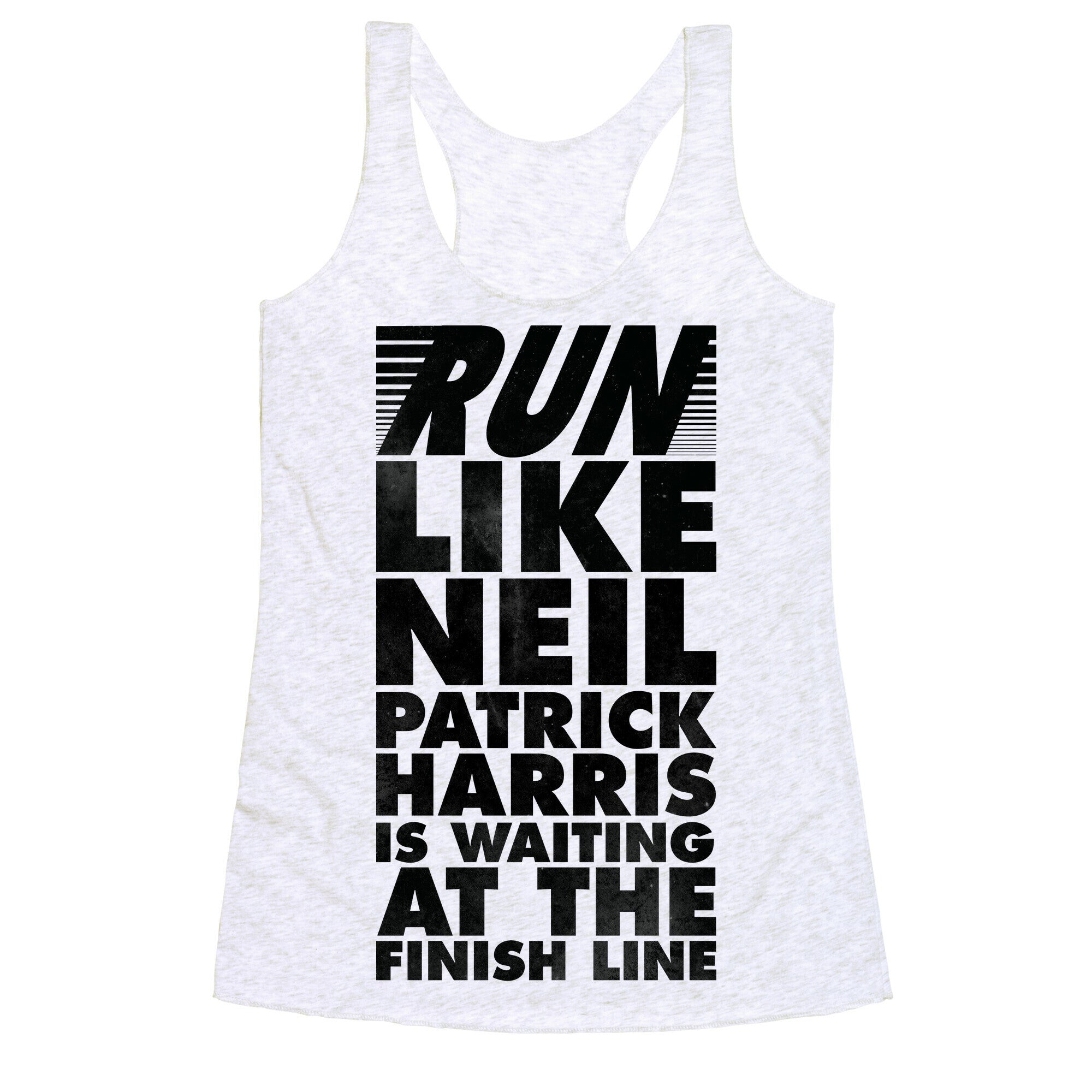 Run Like Neil Patric Harris is Waiting at the Finish Line Racerback Tank